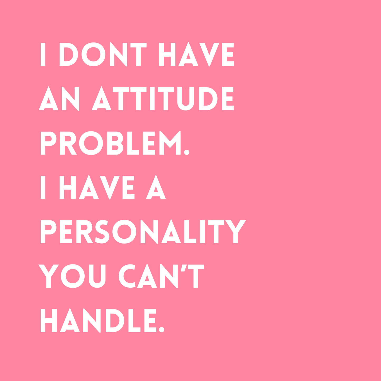I don't have an attitude problem. I have a personality you can't handle Fridge Magnet