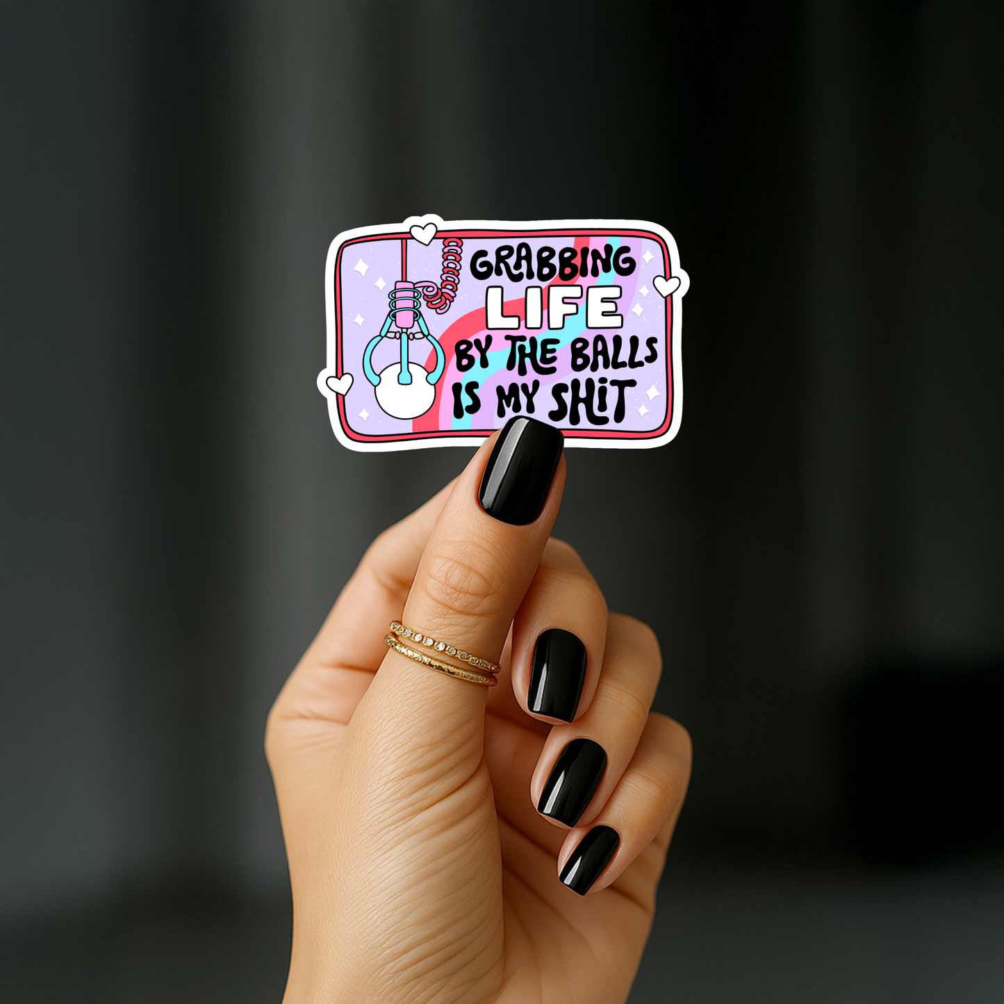 Grabbing life by the balls is my shit Sticker