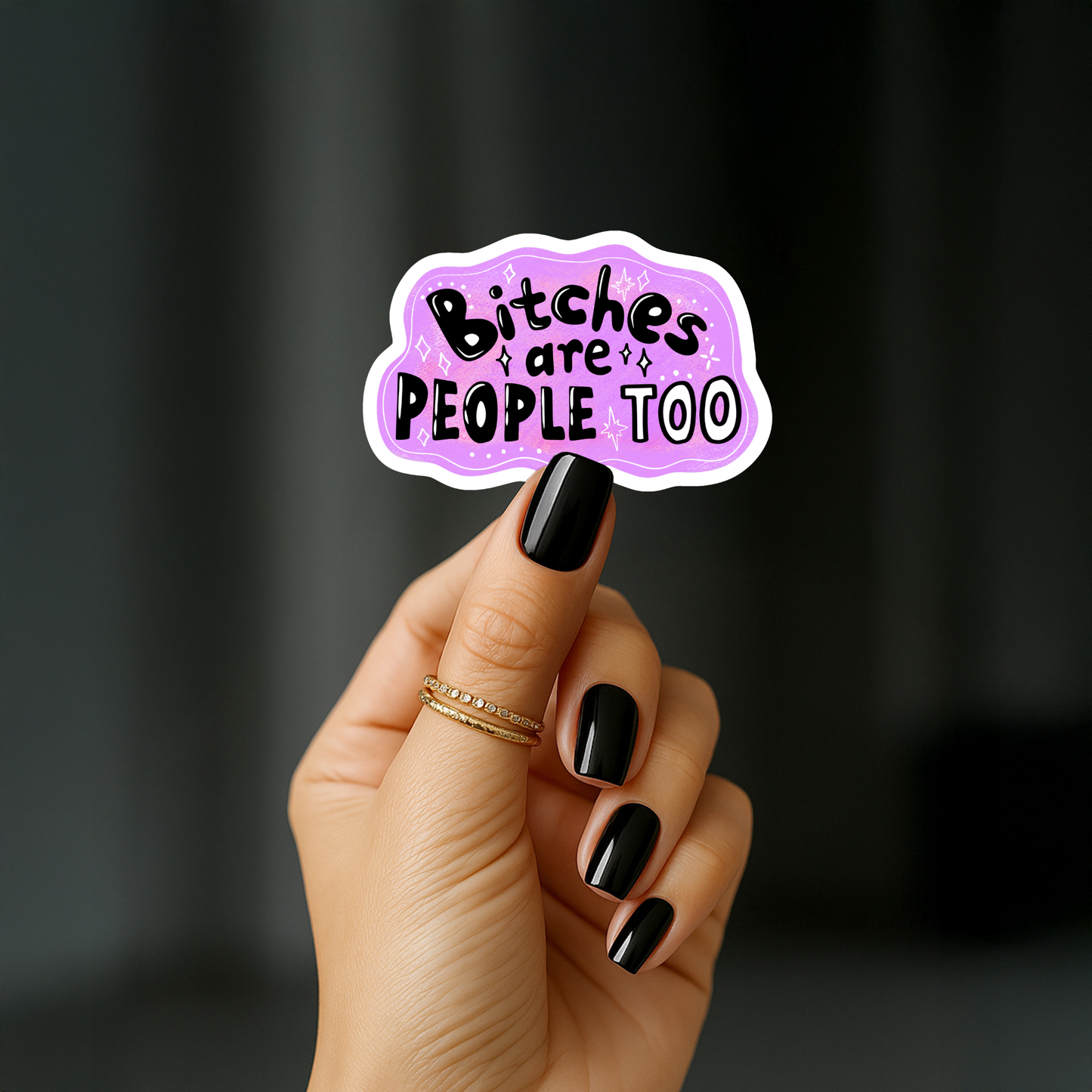 Bitches are people too Sticker