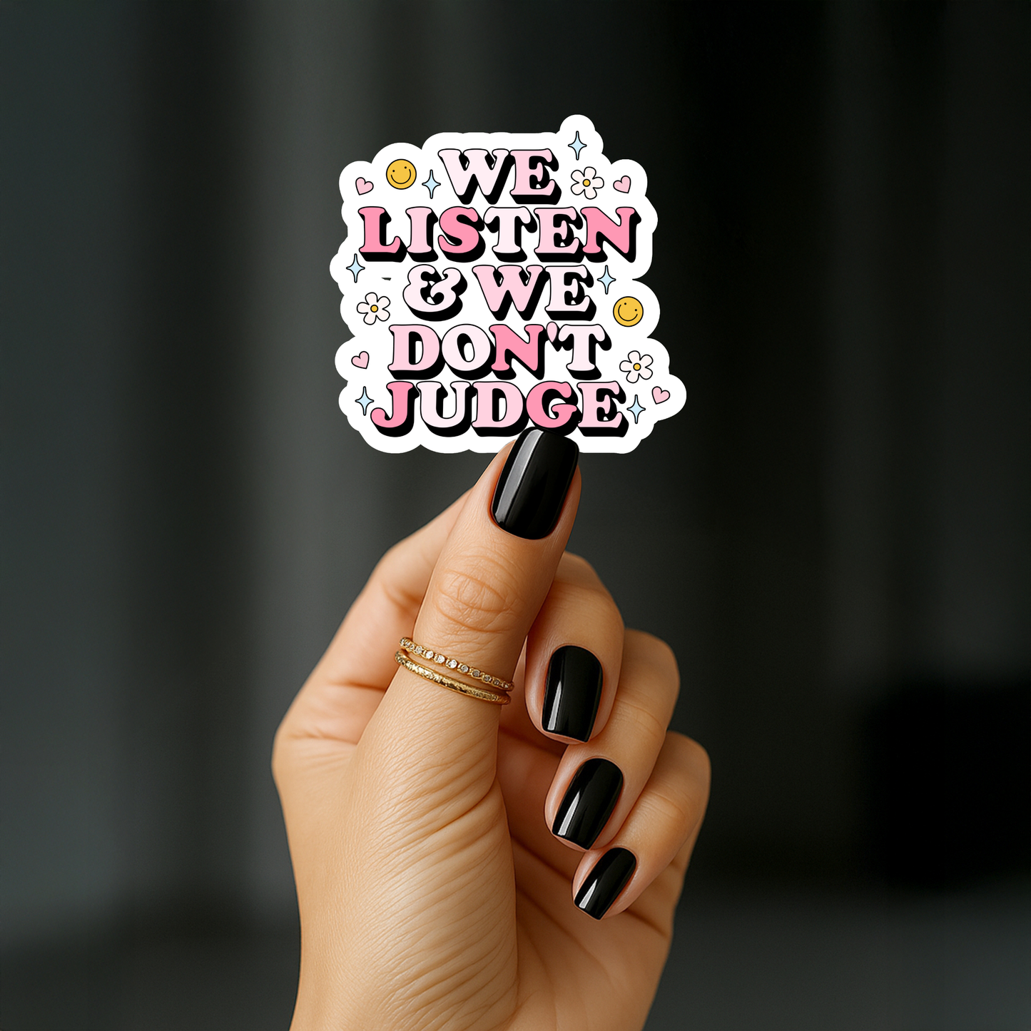 We listen and we dont judge Sticker