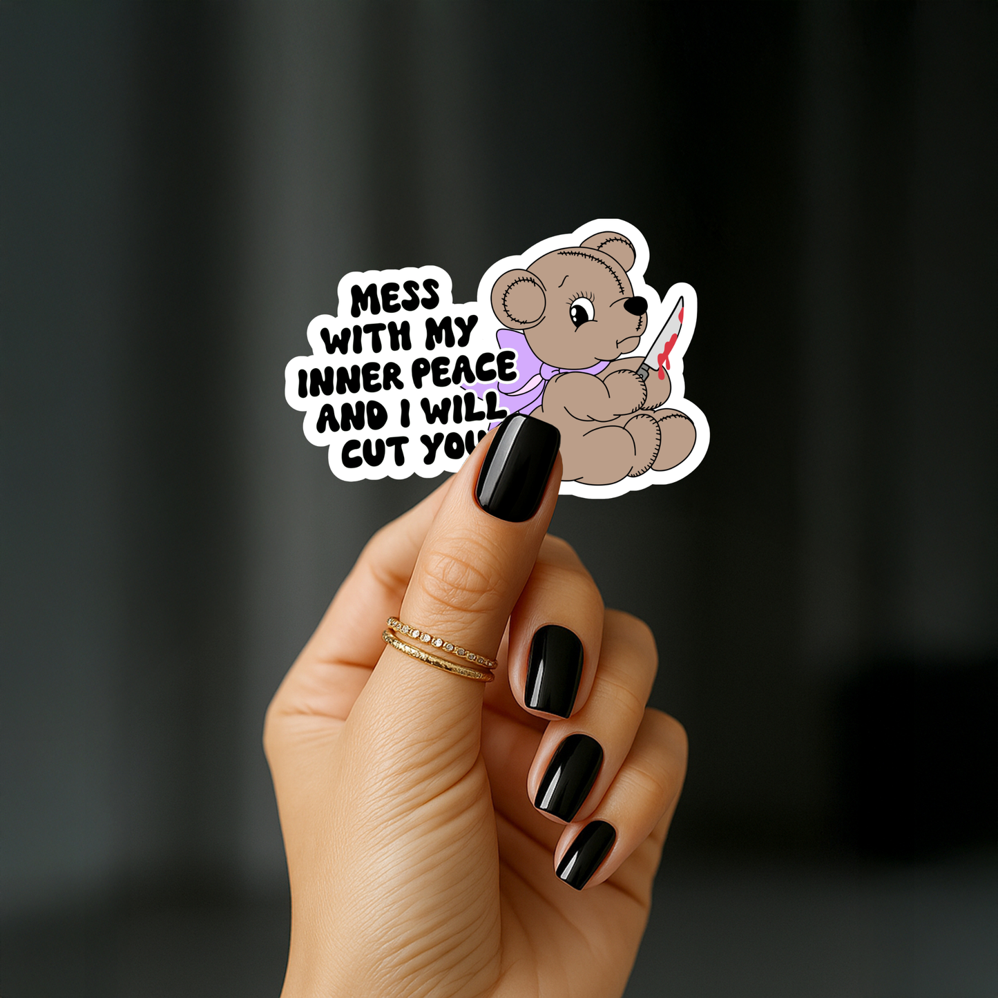 Mess with my inner peace and i will cut you Sticker