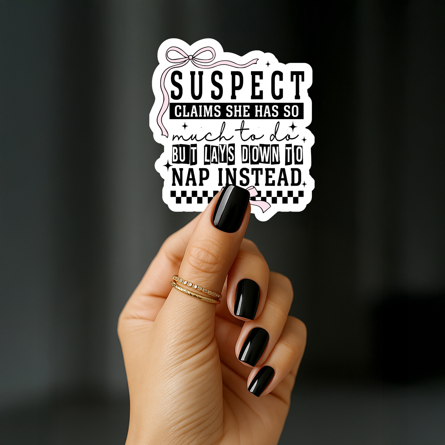 Suspect claims she has so much to do but lays down to nap instead Sticker