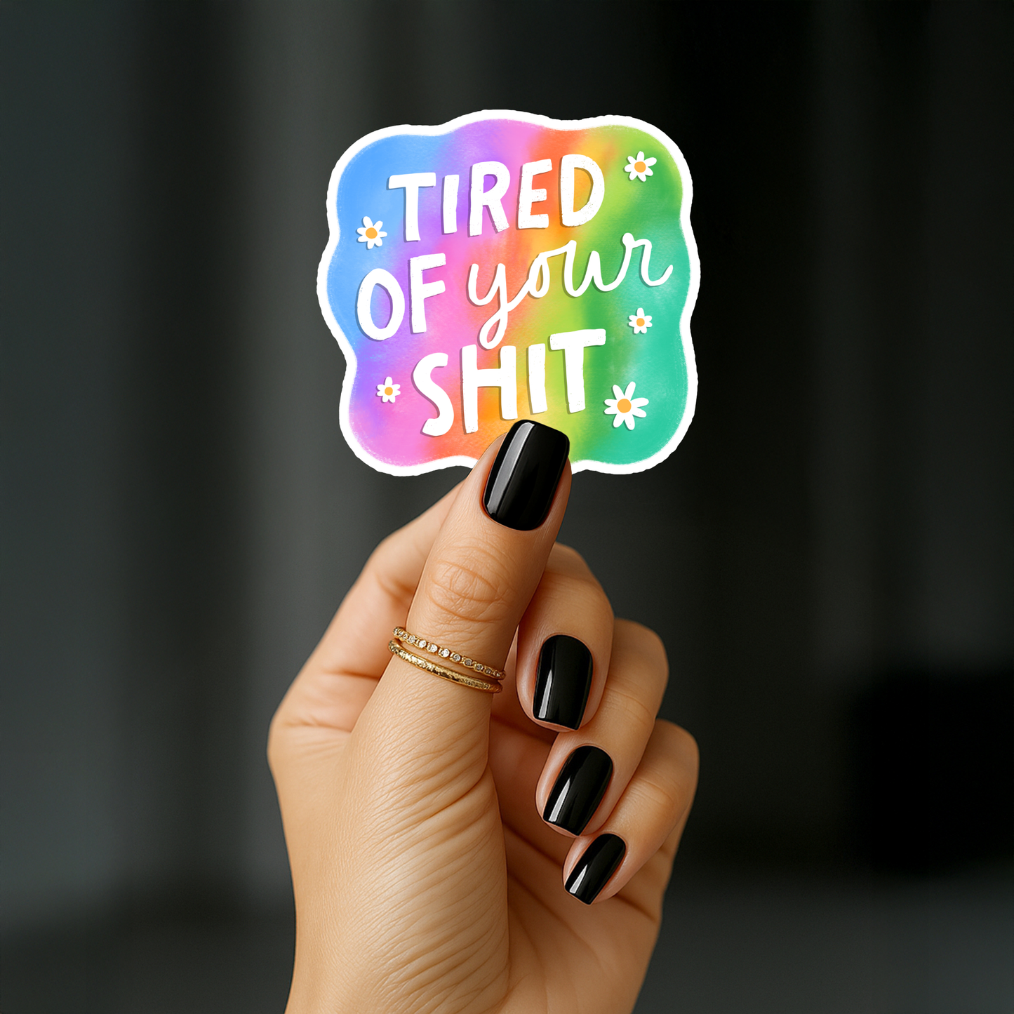 Tired of your shit Sticker