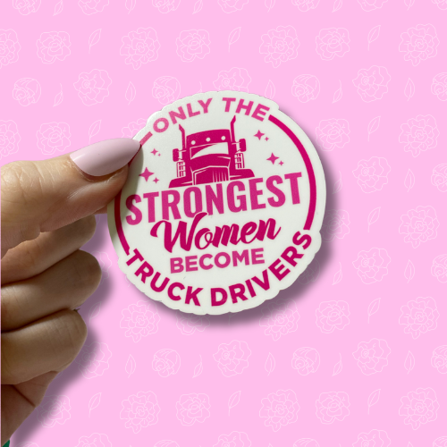Only the strongest woman become truck drivers Sticker