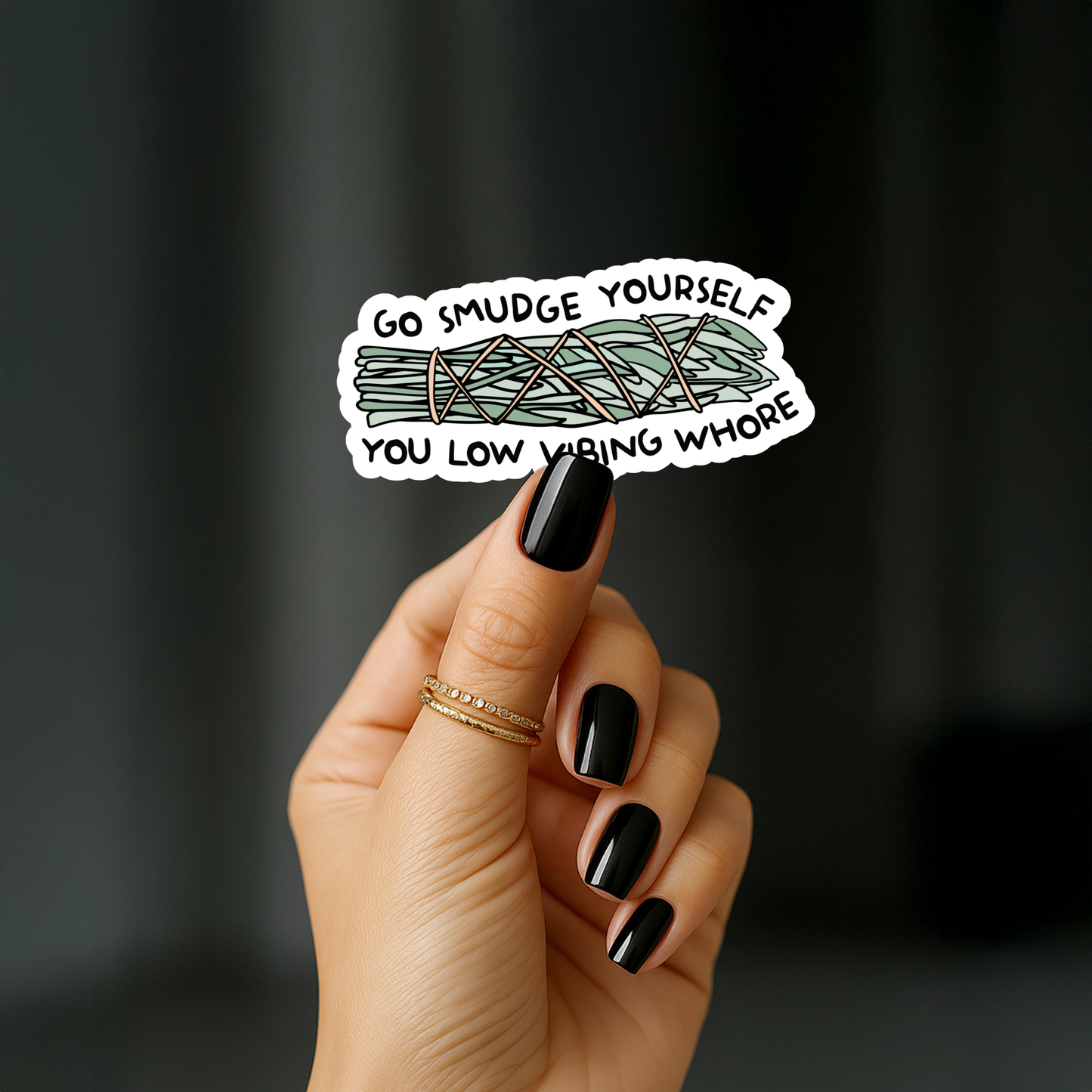 Go smudge yourself you low vibing whore Sticker