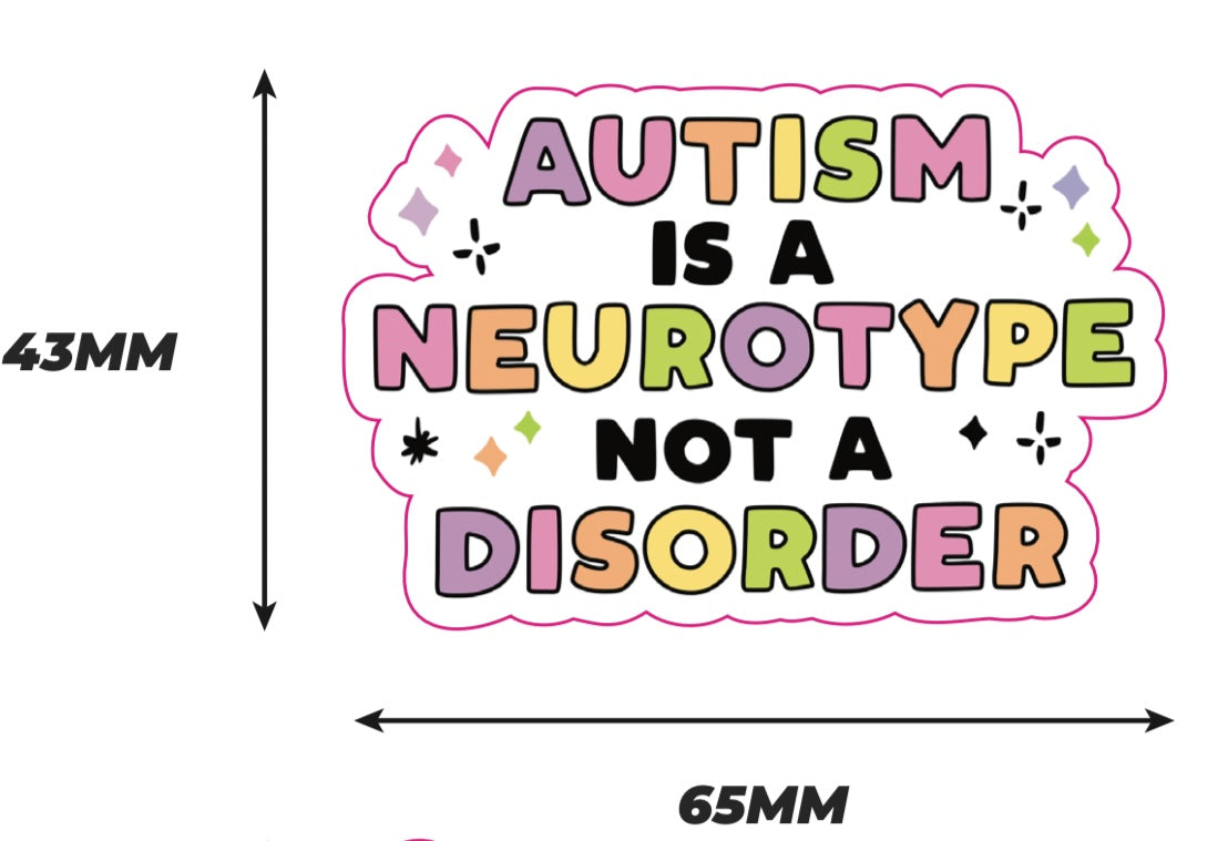 Autism is a neurotype not a disorder Sticker