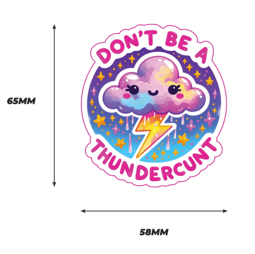 Dont be a thundercunt Sticker