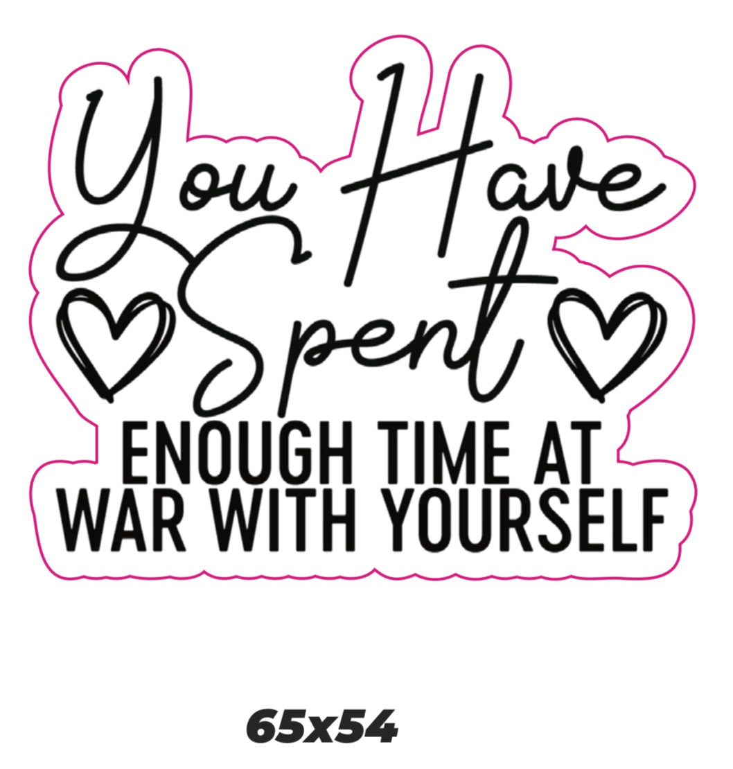 You have spent enough time at war with yourself Sticker