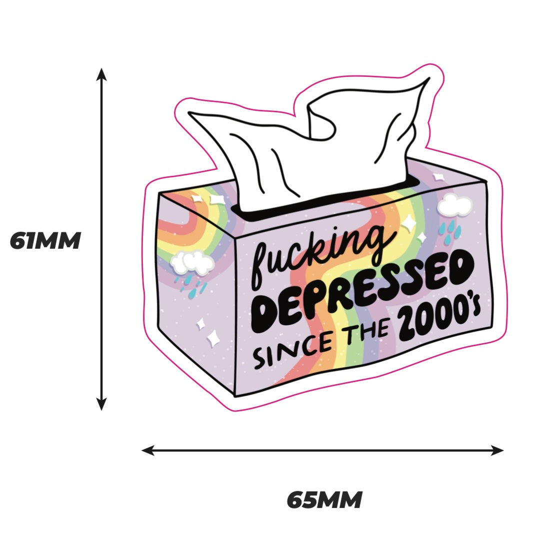 Fucking depressed since the 2000's Sticker