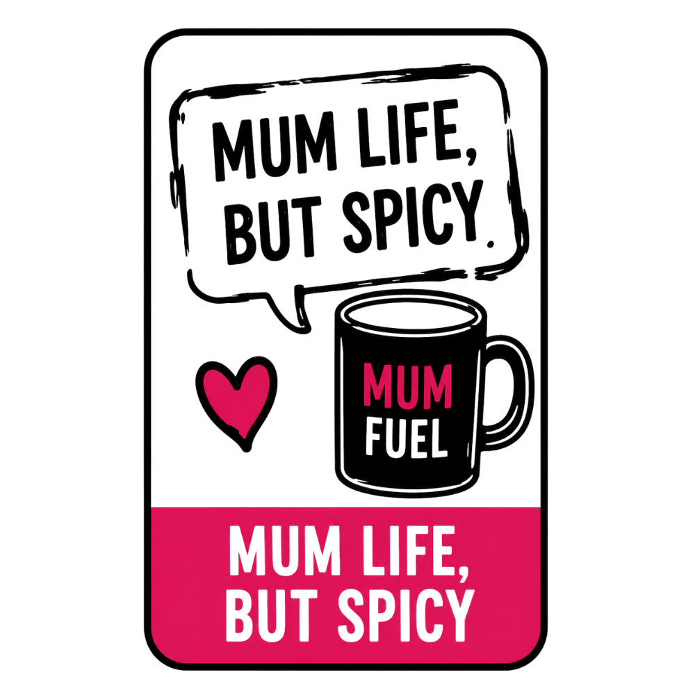Mum Life, But Spicy