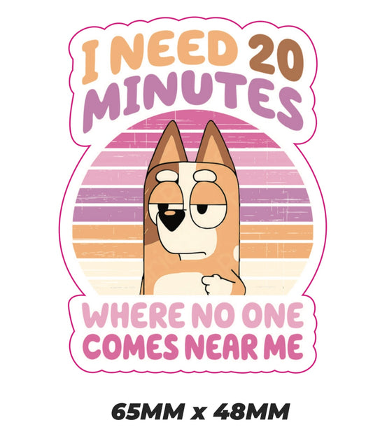 I need 20 minutes where no one comes near me Sticker