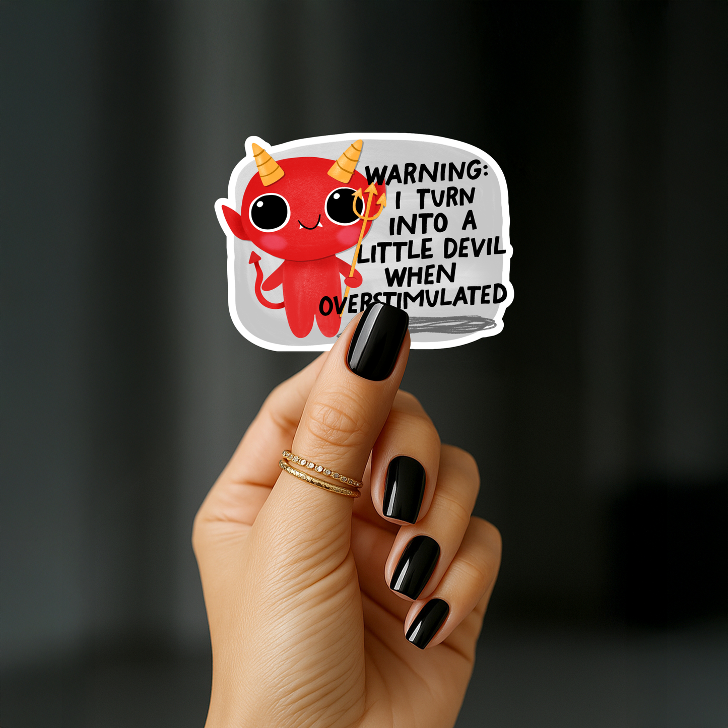 Warning. I turn into a little devil when overstimulated Sticker