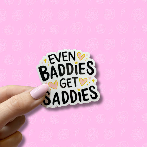 Even baddies get saddies Sticker