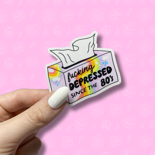 Fucking depressed since the 80's Sticker