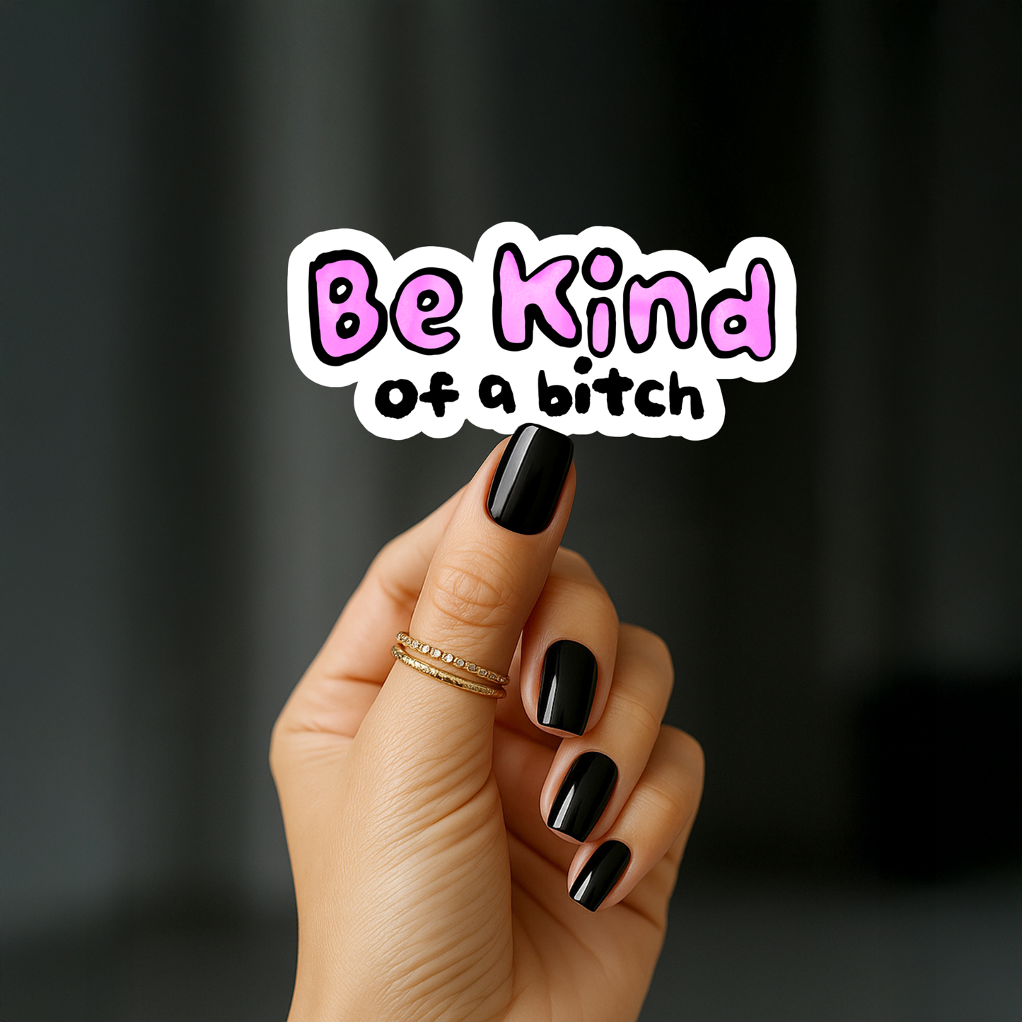 Be kind of a bitch Sticker