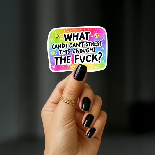 What (and i cant stress this enough) the fuck? Sticker