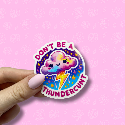 Dont be a thundercunt Sticker