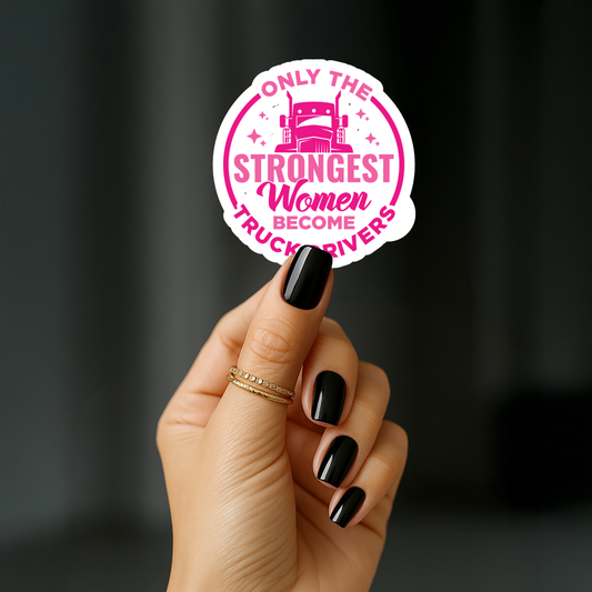 Only the strongest woman become truck drivers Sticker
