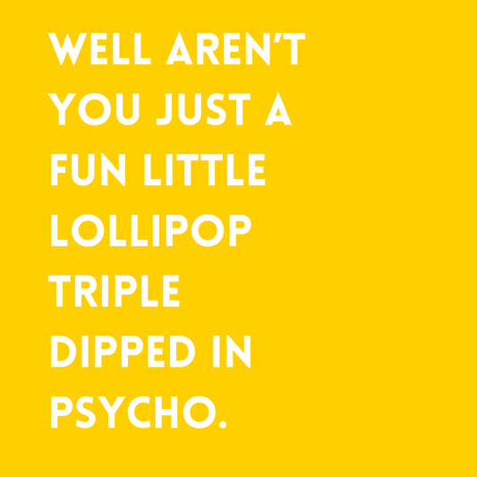 Well aren't you just a fun little lollipop triple dipped in psycho Fridge Magnet