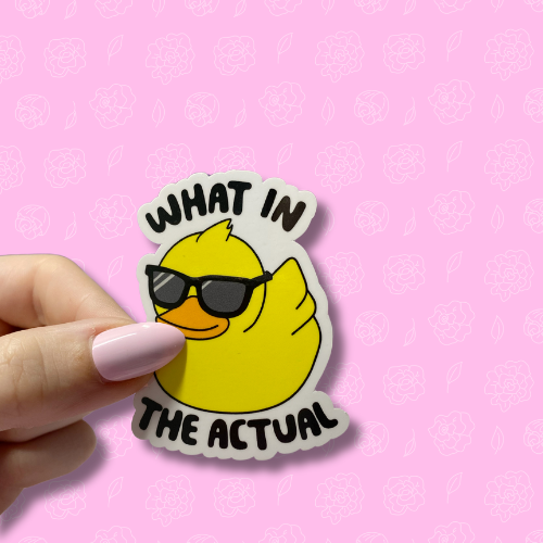 What in the actual duck Sticker