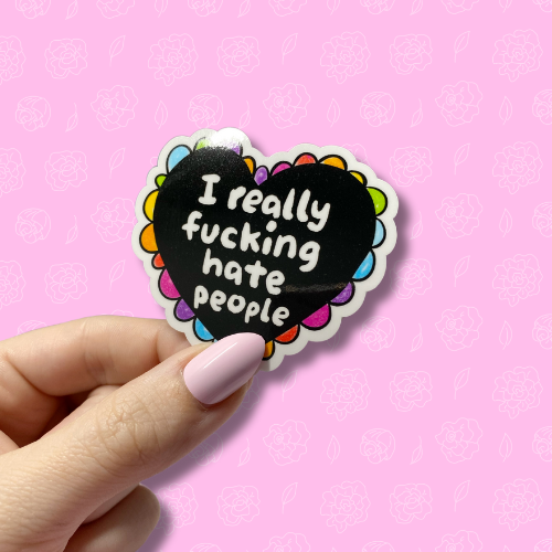 I really fucking hate people Sticker