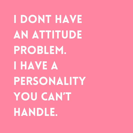 I don't have an attitude problem. I have a personality you can't handle Fridge Magnet