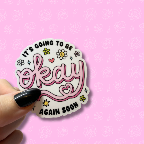 Its going to be okay again soon Sticker