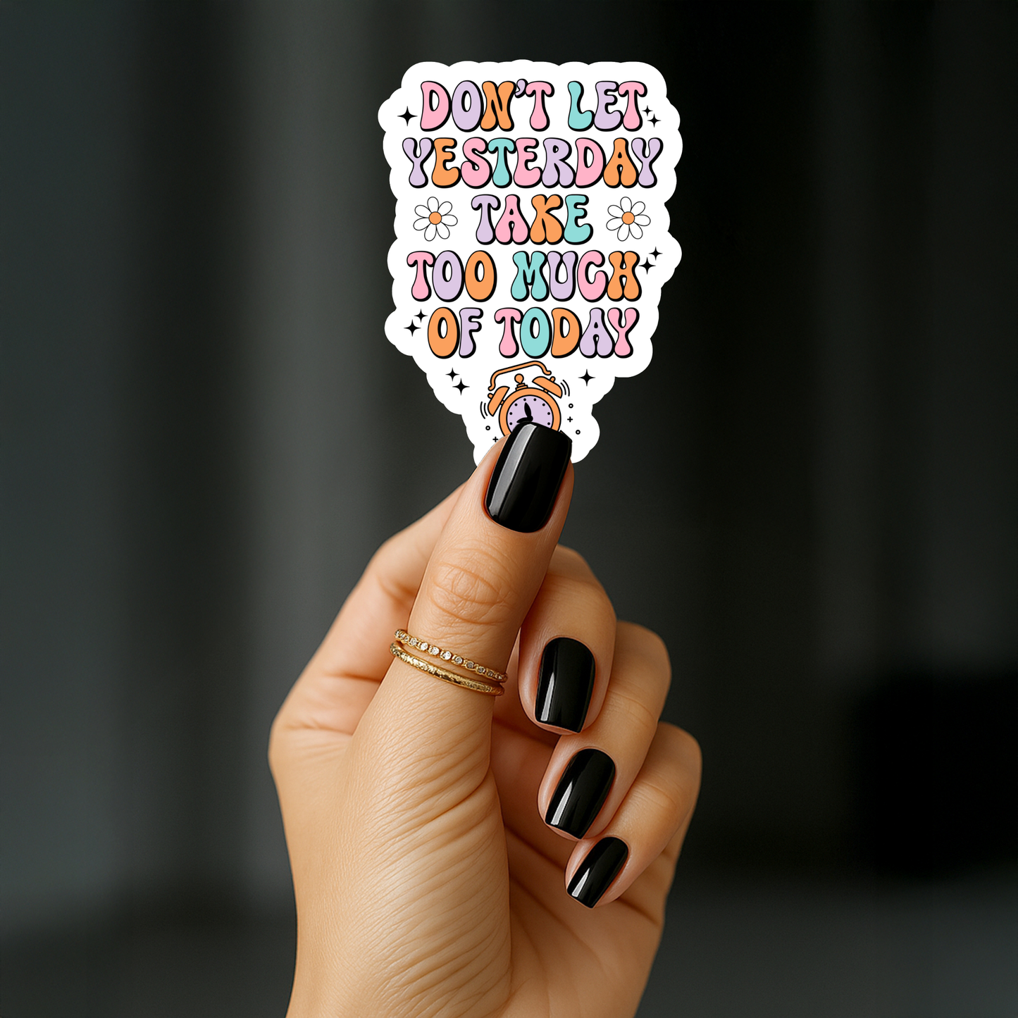Dont let yesterday take too much of today Sticker
