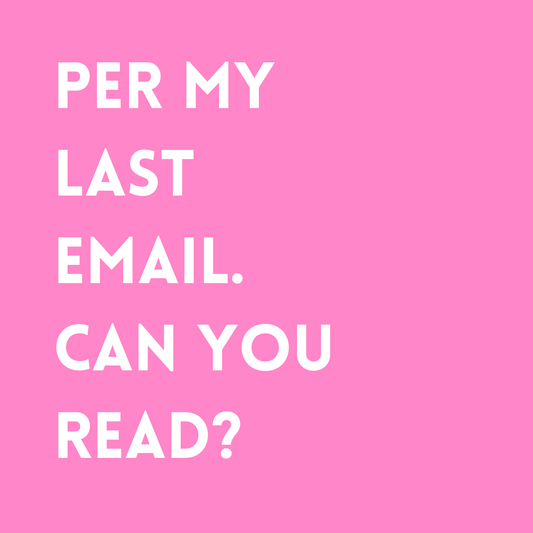 Per my last email. Can you read? Fridge Magnet