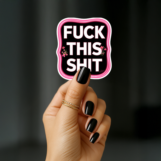 Fuck this shit Sticker