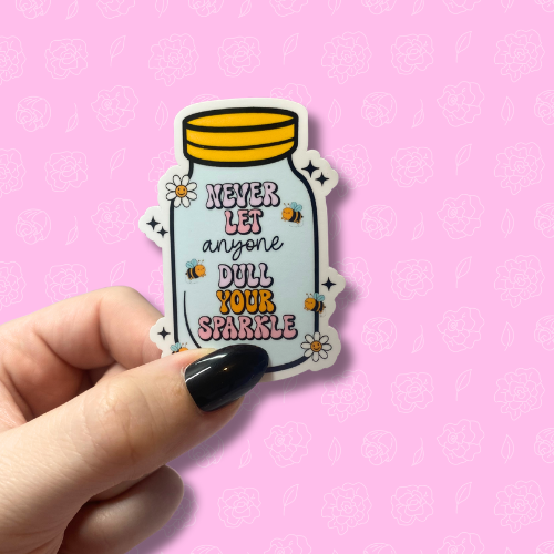 Never let anyone dull your sparkle Sticker