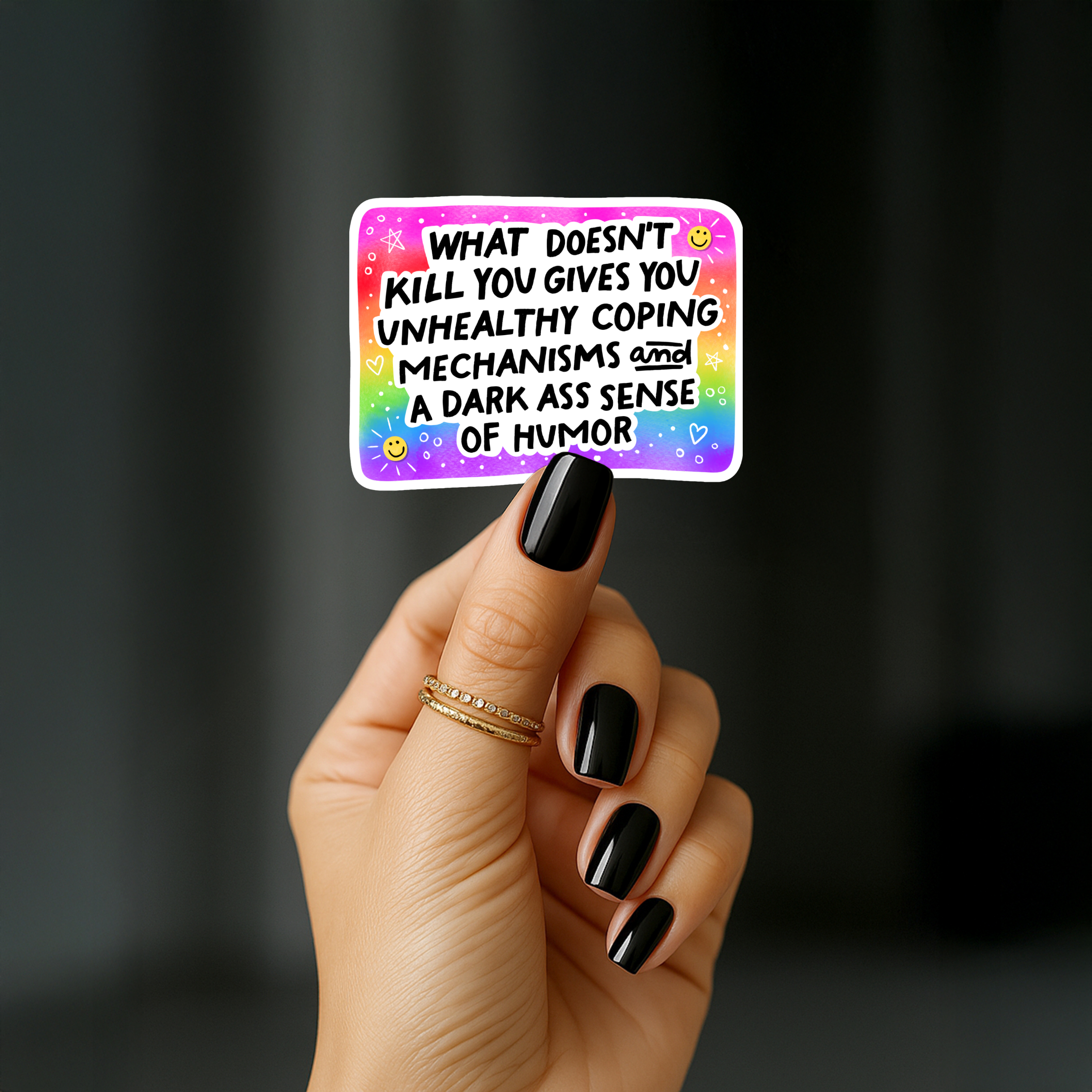 What doesnt kill you gives you unhealthy coping mechanisms and a dark ass sense of humor Sticker