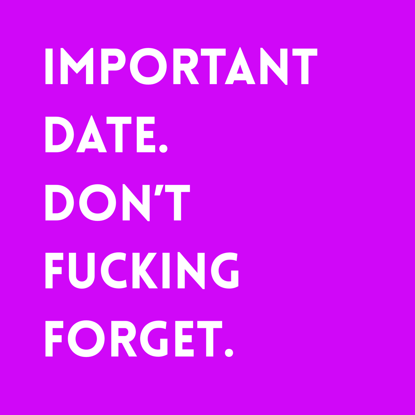 Important date. Don't fucking forget Fridge Magnet
