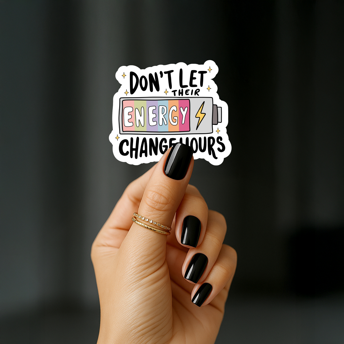 Don't let their energy change yours Sticker
