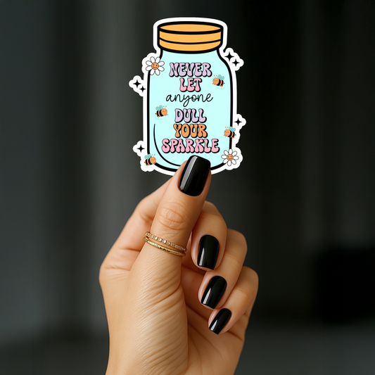 Never let anyone dull your sparkle Sticker