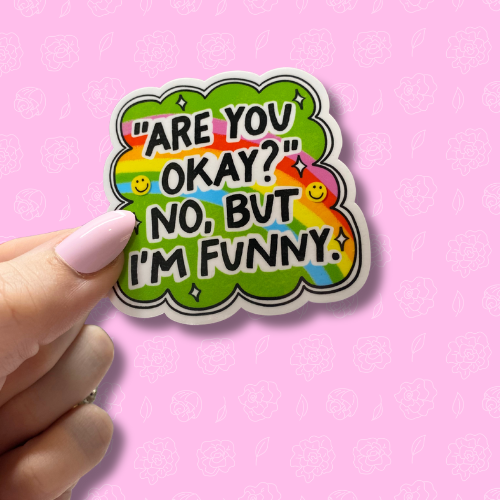 Are you okay? No but im funny Sticker