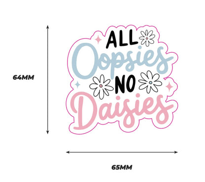 All oopsies no daisies Sticker