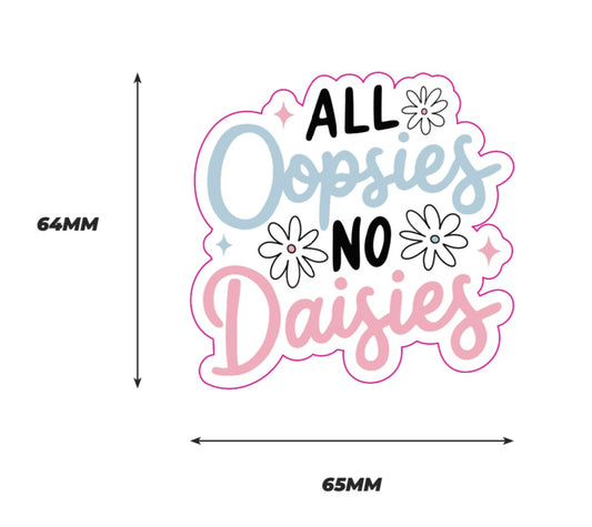 All oopsies no daisies Sticker
