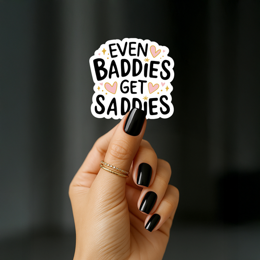 Even baddies get saddies Sticker