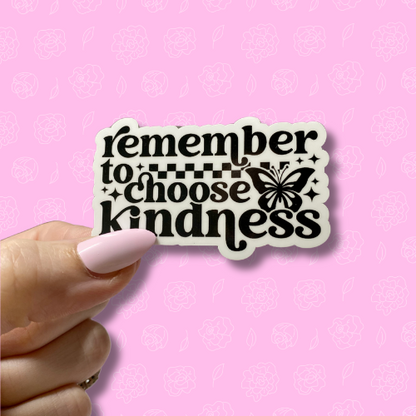 Remember to choose kindness Sticker