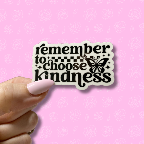 Remember to choose kindness Sticker