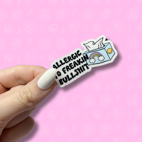 Allergic to freaking bullshit Sticker