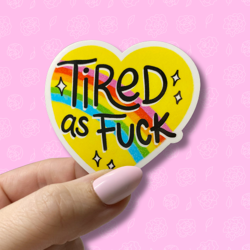 Tired as fuck Sticker