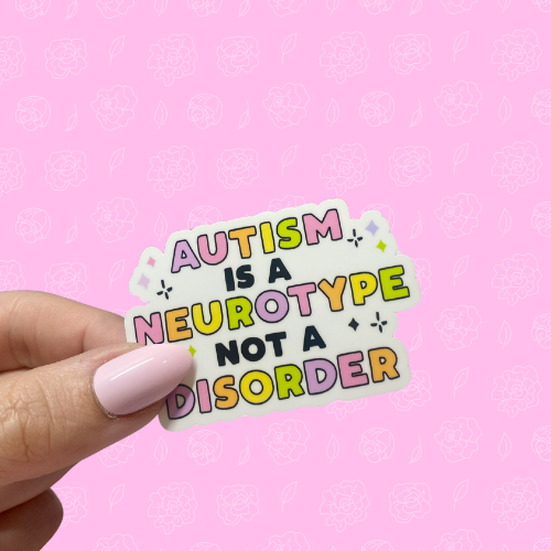 Autism is a neurotype not a disorder Sticker