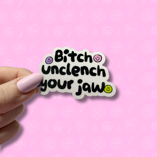 Bitch unclench your jaw Sticker
