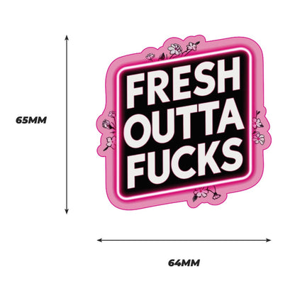 Fresh outta fucks Sticker