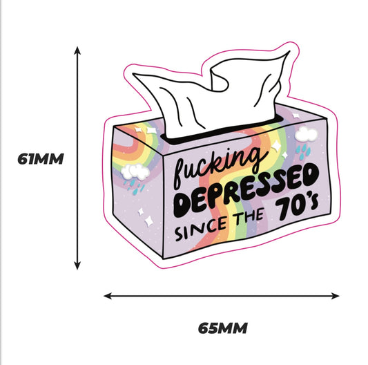 Fucking depressed since the 70's Sticker