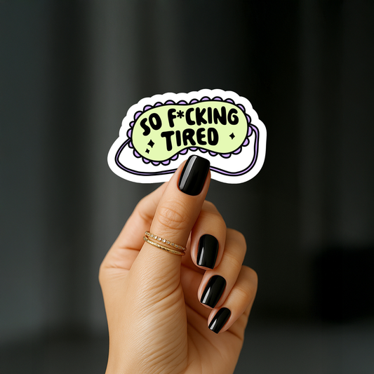 So fucking tired green Sticker