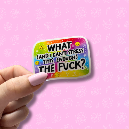 What (and i cant stress this enough) the fuck? Sticker