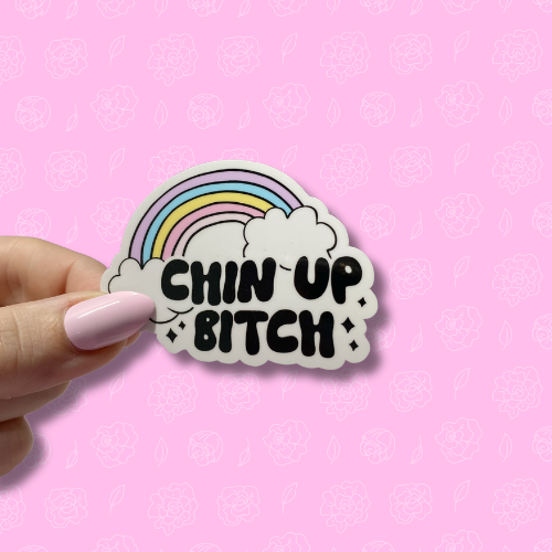 Chin up bitch Sticker